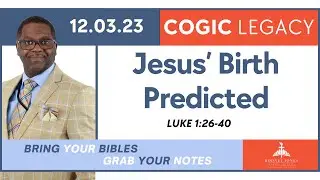 Jesus' Birth Predicted, Luke 1:26-40, December 03, 2023, Sunday School Lesson COGIC Legacy