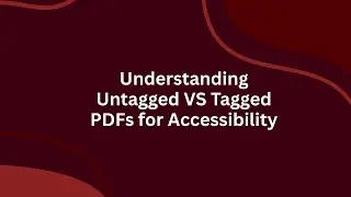Understanding Untagged VS Tagged PDFs for Accessibility