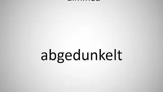 How to say dimmed in German? (abgedunkelt)