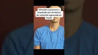 Vinculan a proceso a imputado por tentativa de violaci&oacute;n agravada en &Iacute;muris