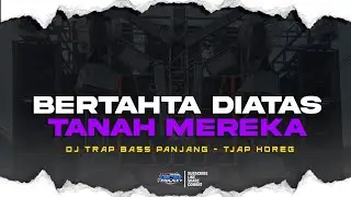 DJ TRAP LUKA NEGARA - BERTAHTA DIATAS TANAH MEREKA•STYLE BASS PANJANG NO NROTOK||DCD PROJECT