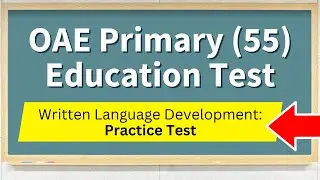 OAE Primary Education PK&ndash;5 (55) Oral and Written Language Development Practice Test