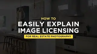 How to Explain Image Licensing for Real Estate and Architecture Photography