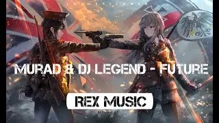 「EDM」★ MuraD & DJ LeGenD - Future