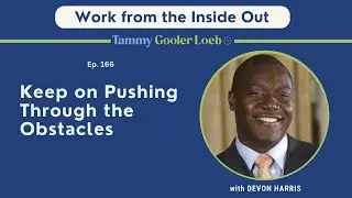 166: Keep on Pushing Through the Obstacles with Devon Harris