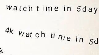 4k watch time in 5day