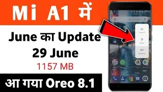 Mi A1 Oreo 8.1 Update | June security update and New features
