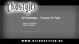 DJ Lhostyler - Prepare To Fight (HQ Free hardstyle release)