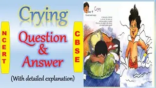 CLASS V NCERT CHAPTER CRYING DETAILED EXPLANATION OF THE QUESTION AND ANSWER BY BIJESHWAR SIR
