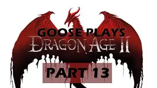 First Time Dragon Age 2 -- Full Play Through Part 13