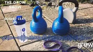 The Grow Show with Robert Leat #5