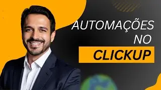 M&oacute;dulo 5 &ndash; Automa&ccedil;&otilde;es no ClickUp: ganhe tempo e escala