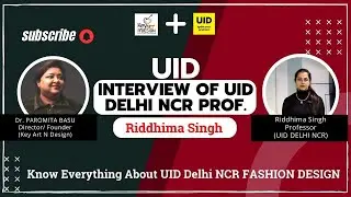 Interview of UID DELHI NCR PROF. Riddhima Singh  | UID | DELHI NCR | Fashion Design