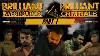 Brilliant Investigators v/s brilliant criminals | Part 1 | Hrushe editz