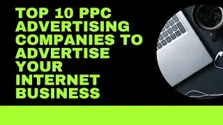 top 10 ppc advertising companies to advertise your internet business