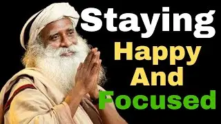 Staying Happy and Focused | Powerful Life-Changing Speech on SADHGORO