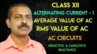 Alternating Current 1 | Average Value & RMS Value | AC circuits | Inductive & capacitive reactance