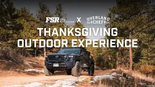 Thanksgiving Outdoor Experience with FSR x Overland Chef