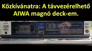 K&ouml;zk&iacute;v&aacute;natra: A t&aacute;vvez&eacute;relhető AIWA magn&oacute; deck-em.