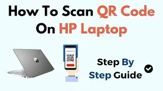 How To Scan QR Code On HP Laptop Windows 11