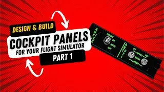 Design & Build Cockpit Panels for Your Flight Simulator: Part 1