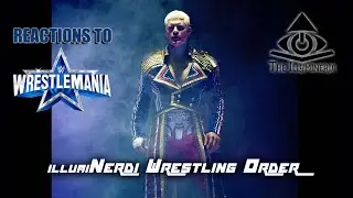 WRESTLEMANIA 2022 REACTION tonight on The Illuminerdi Wrestling Order