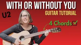 How to LEARN 4 Chords and EASILY Play U2 With or Without You on Guitar!