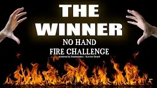 No Hand Fire Challenge - THE WINNER