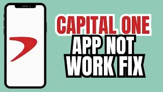 Как исправить проблему с неработающим приложением Capital One