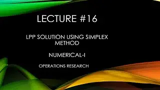 LPP using SIMPLEX Method | Operations Research | Numerical-I | L16