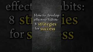how to develop effective habbits 8 strategies for success #ytshorts #shortfeed #shorts