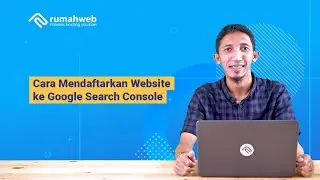 Cara Mendaftarkan Website ke Google Search Console