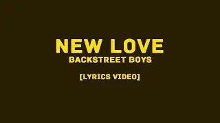 Backstreet Boys - New Love (LYRICS VIDEO)
