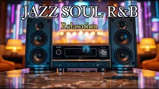 Jazz Soul R&B Lounge – Calm & Relaxing Music