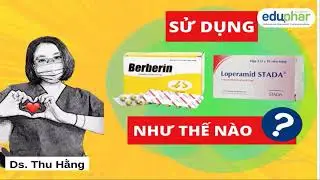 Khoá Học Bán Thuốc| Loperamid và Berberin Trong Điều Trị Tiêu Chảy | DS. Thu Hằng- Eduphar academy