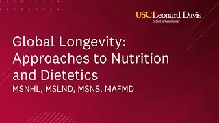 Global Longevity: Approaches to Nutrition and Dietetics (MSNHL, MSLND, MSNS, MAFMD)