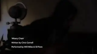 Misery Chain (Chris Cornell cover) performed by Will Miles & Sil Fiore