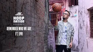 Skechers Presents Hoop Nation - Season 2 | Remember Who We Are ft. EPR