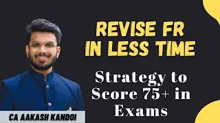 How to Revise FR is Less Time | Best Strategy to Score 75+ Marks | CA Aakash Kandoi