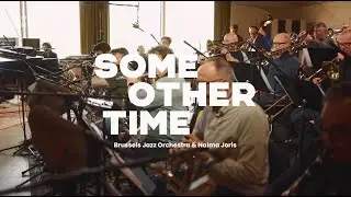 Brussels Jazz Orchestra & Naima Joris - Some Other Time (Official Music Video)