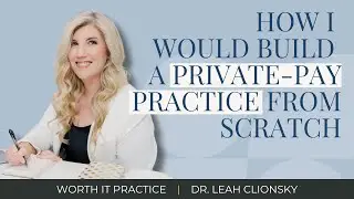 Starting Over in 2025: How I Would Build a Private-Pay Practice From Scratch