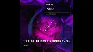 szilardK - Purple (Official Album Continuous Mix)
