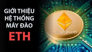 Giới thiệu hệ thống khai th&aacute;c Ethereum ( ETH )