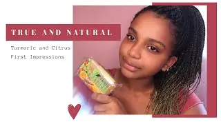 True and Natural Turmeric and Citrus First Impressions
