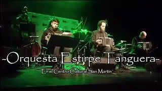 -Orquesta Estirpe Tanguera- en el CC San Martin 