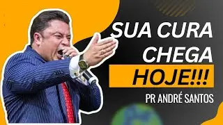 A SUA CURA CHEGA HOJE! - MENSAGEM IMPACTANTE - PR ANDR&Eacute; SANTOS