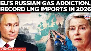 EU ENERGY HYPOCRISY: Data reveals Brussels&rsquo; Record Russian LNG Imports in January 2026  | World News