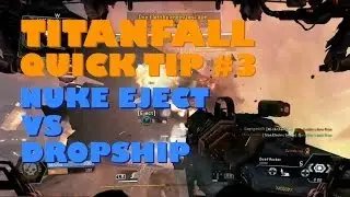 Titanfall Quick Tip #3 - Nuke Eject Vs Dropship