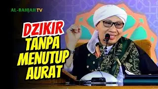 Bolehkah Seorang Muslimah Berzikir tanpa Menutup Aurat? | Buya Yahya