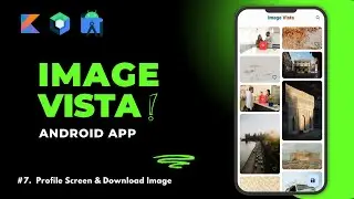 Image Vista Android App || #7 Profile Screen & Download Image || Jetpack Compose || Kotlin